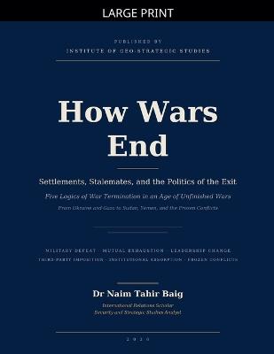 How Wars End: Settlements, Stalemates, and the Politics of the Exit - Naim Tahir Baig - cover