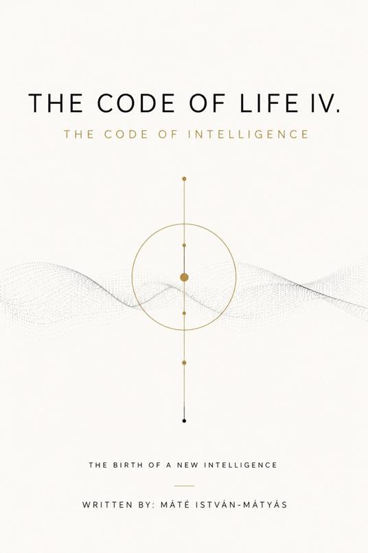 The Code of Life IV. - The Code of Intelligence