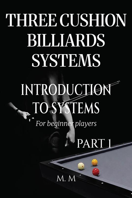 Three Cushion Billiards Systems - Introduction to Systems - Part 1