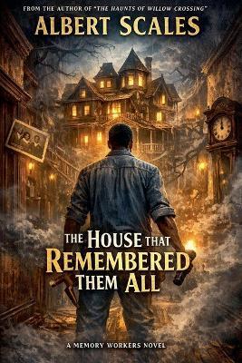 The House That Remembered Them All - Albert Scales - cover