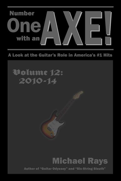 Number One with an Axe! A Look at the Guitar’s Role in America’s #1 Hits, Volume 12, 2010-14