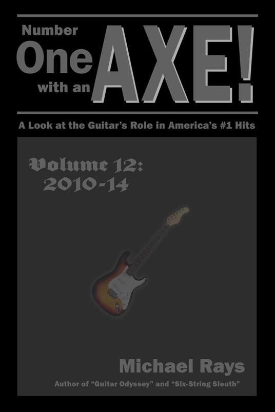 Number One with an Axe! A Look at the Guitar’s Role in America’s #1 Hits, Volume 12, 2010-14
