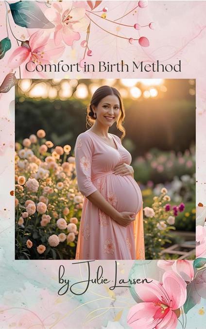 Comfort in Birth Method Third Edition