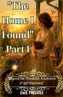 "The Home I Found" Part I - Ewa Peschke - cover