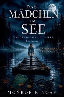 Das Mädchen Im See - Monroe K Noah - cover