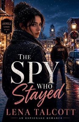 The Spy who Stayed - Lena Talcott - cover
