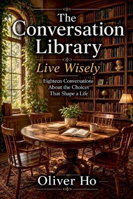 The Conversation Library: Live Wisely - Oliver Ho - cover