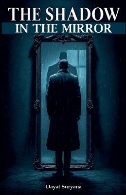 The Shadow In The Mirror - Dayat Suryana - cover