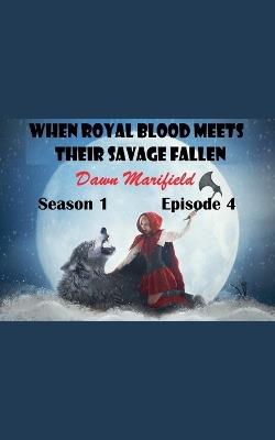 When Royal Blood Meets Their Savage Fallen Season Episode 4 - Dawn Marifield - cover