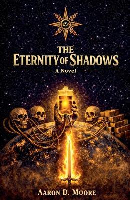 The Eternity of Shadows - Aaron Moore - cover
