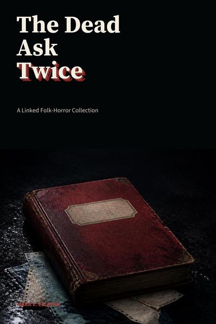 The Dead Ask Twice