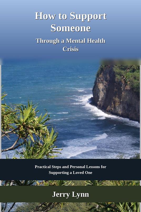 How to Support Someone Through a Mental Health Crisis