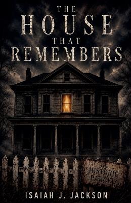 The House The Remembers - Isaiah J Jackson - cover