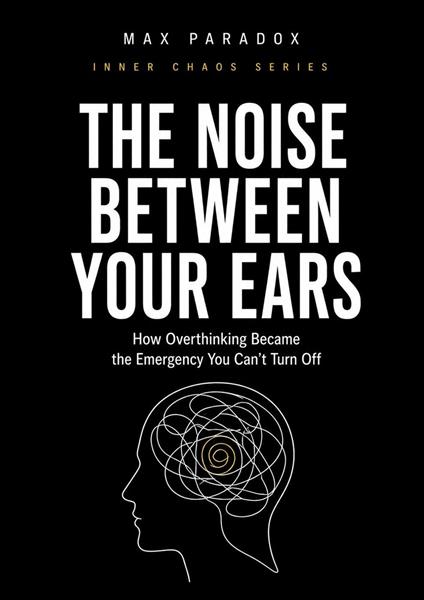 The Noise Between Your Ears