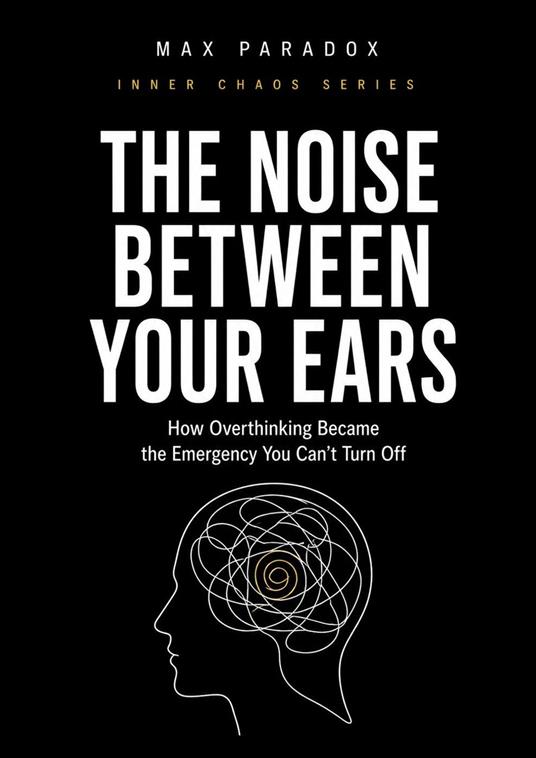 The Noise Between Your Ears