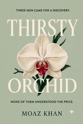 Thirsty Orchid - Moaz Khan - cover