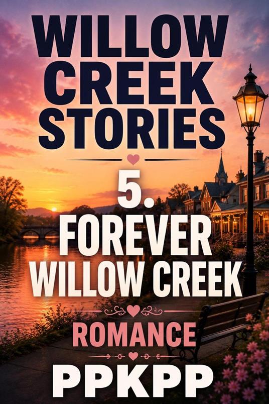 Willow Creek Stories 5. Forever Willow Creek