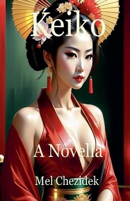 Keiko, A Novella - Mel Chezidek - cover