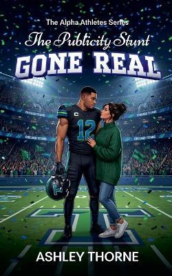 The Publicity Stunt Gone Real - Ashley Thorne - cover