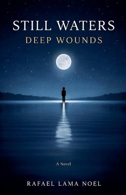 Still Waters, Deep Wounds - Rafael Lama Noel - cover