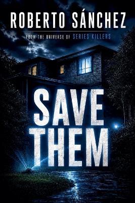 Save Them From the Series Killers Universe - Roberto Sánchez - cover