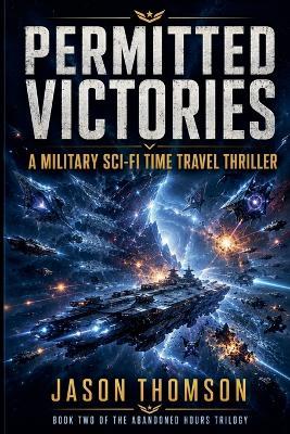 Permitted Victories: A Military Sci-Fi Time Travel Thriller - Jason Thomson - cover