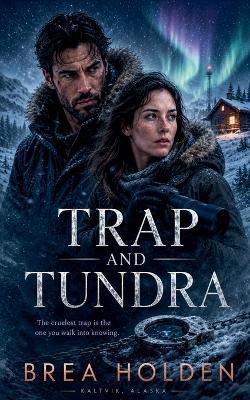 Trap And Tundra - Brea Holden - cover