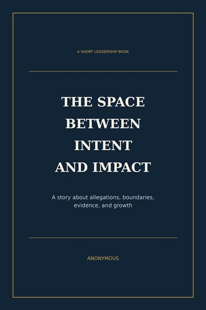 The Space Between Intent and Impact