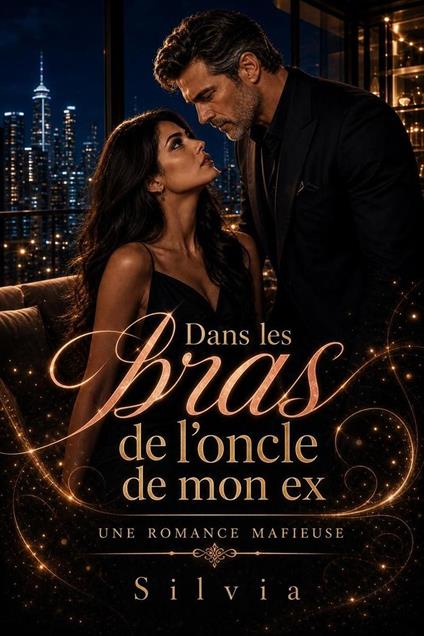 Dans les bras de l'oncle de mon ex - Une romance mafieuse