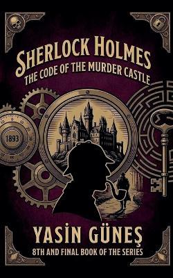 Sherlock Holmes - The Code of the Murder Castle - Yasin Güneş - cover