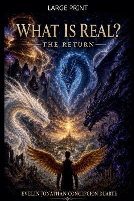 What Is Real?: The Return - Evelin Jonathan Concepcion Duarte - cover