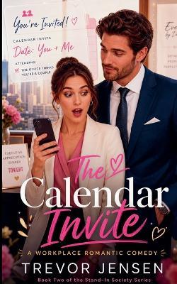 The Calendar Invite: A Workplace Romantic Comedy - Trevor Jensen - cover