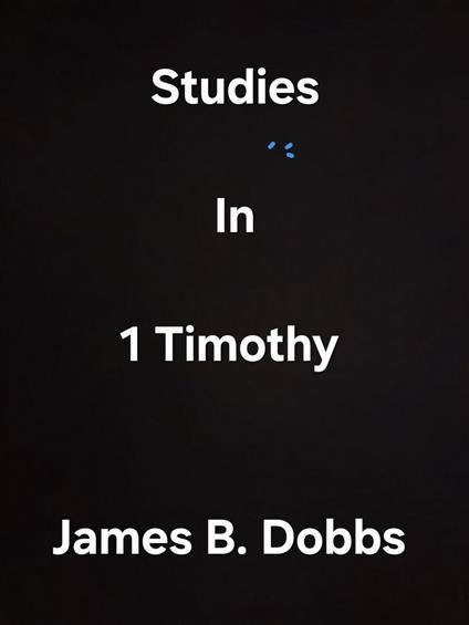 Studies In 1 Timothy