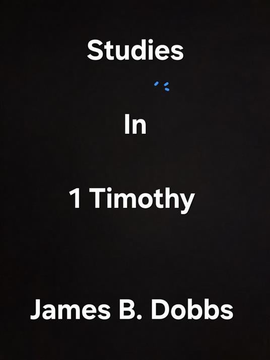 Studies In 1 Timothy