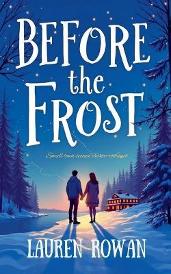 Before the Frost - Small Town second Chance Romance - Lauren Rowan - cover