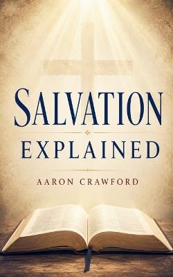 Salvation Explained - Aaron Crawford - cover