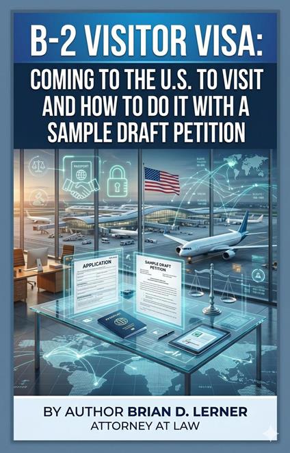 B-2 Visitor Visa: Coming to the U.S. to Visit and How to Do It