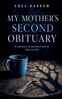 My Mother's Second Obituary - Knox Harrow - cover