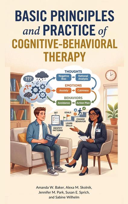 Basic Principles and Practice of Cognitive-Behavioral Therapy