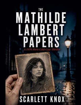 The Mathilde Lambert Papers - Scarlett Knox - cover