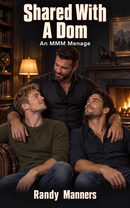 Shared With A Dom: An MMM Menage