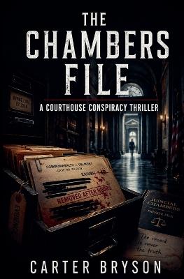 The Chambers File: A Courthouse Conspiracy Thriller - Carter Bryson - cover