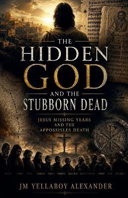 Hidden God and the Stubborn Dead - Jm Alexander - cover