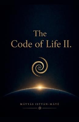 The Code of Life II. - Mate Istvan-Matyas - cover