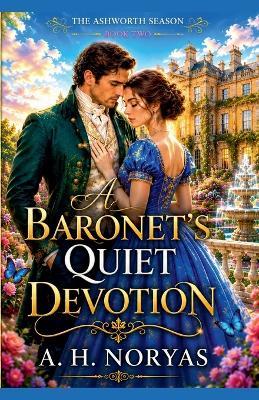 A Baronet's Quiet Devotion - A H Noryas - cover