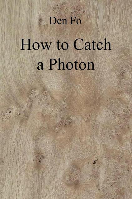 How to Catch a Photon