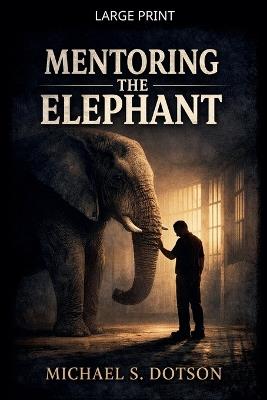 Mentoring the Elephant - Michael S Dotson - cover