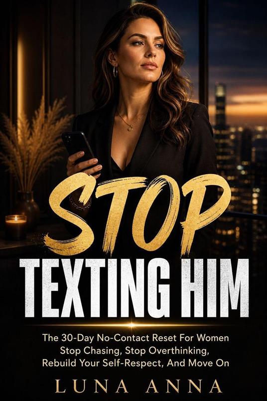 STOP TEXTING HIM