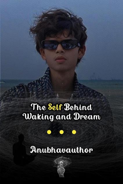The Self Behind Waking and Dream