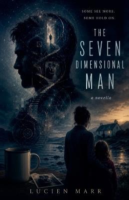 The Seven Dimensional Man - Lucien Marr - cover